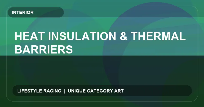 Heat Insulation & Thermal Barriers